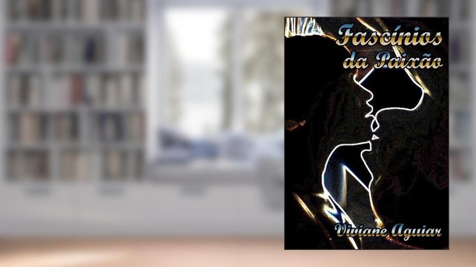 Fascinios da Paixao, do autor Viviane Aguiar