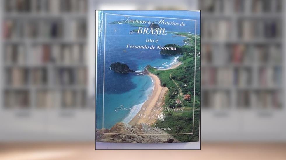 FASCINIOS & MISTERIOS DO BRASIL ISTO E FERNANDO DE NORONHA - 1ª, do autor AMARAL