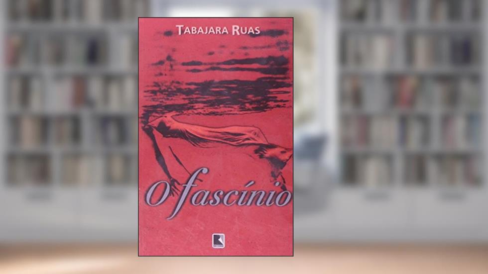 O Fascinio, do autor Tabajara Ruas