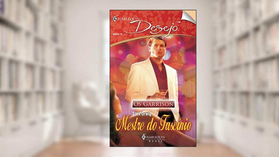 Mestre do fascínio (Harlequin Desejo Livro 70), do autor Sara Orwig