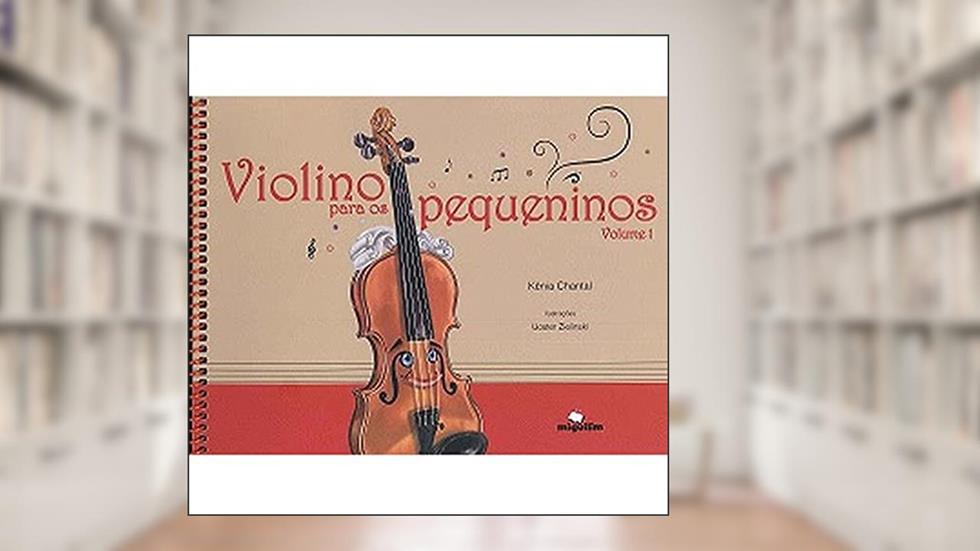 Violino Para os Pequeninos (Volume 1), do autor Kênia Chantal