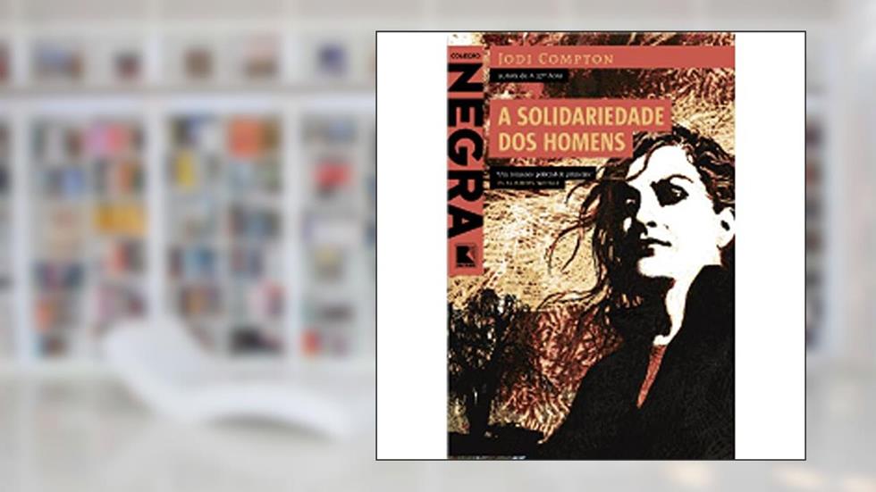 A Solidariedade Dos Homens, do autor Jodi Compton