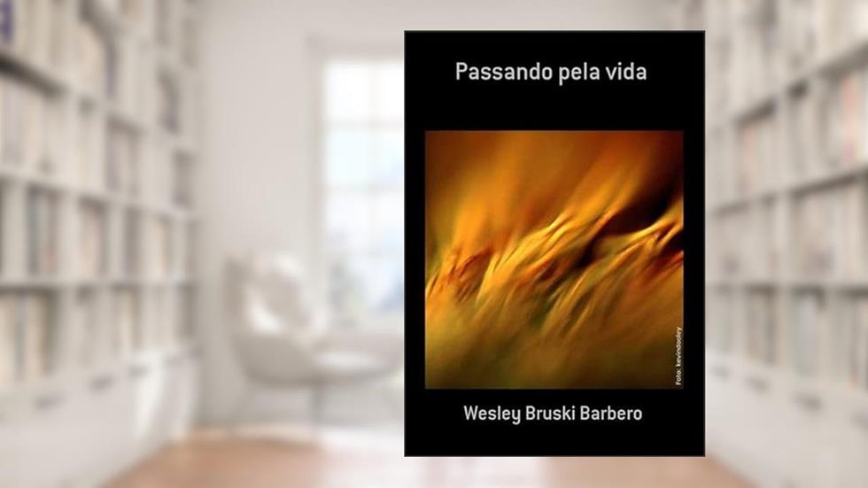 Passando Pela Vida, do autor Wesley Bruski Barbero