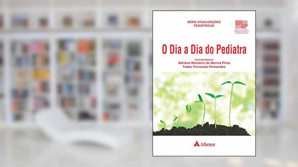 O Dia a Dia do Pediatra, do autor Tadeu Fernando Fernandes; Adriana Monteiro de Barros Pires