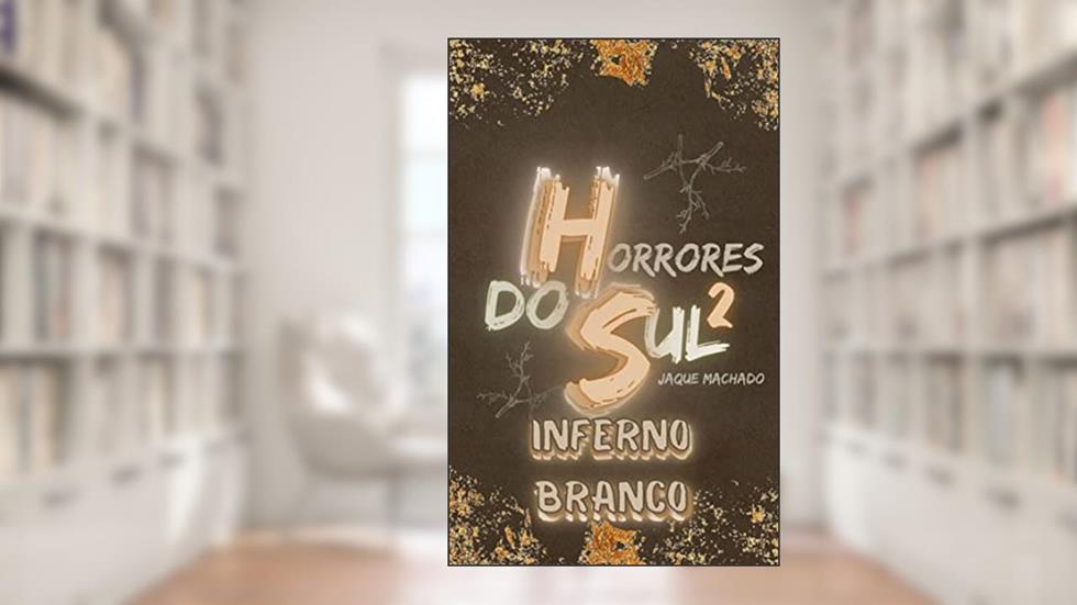 Inferno Branco: Horrores do Sul, do autor Jaque Machado