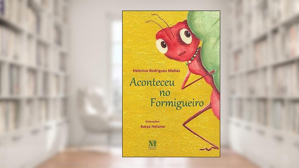 Aconteceu no Formigueiro, do autor Helenice Rodrigues Matias De Lima