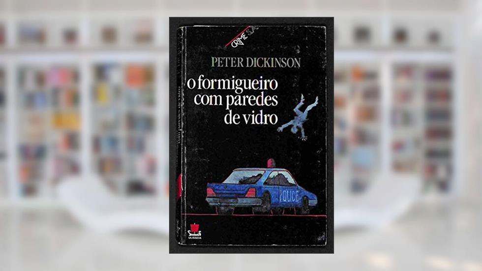 O formigueiro com paredes de vidro, do autor Peter Dickinson
