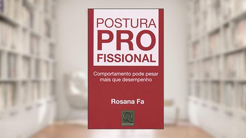 Capa de Postura Profissional. Comportamento Pode Pesar Mais que Desempenho, do autor Rosana Fa