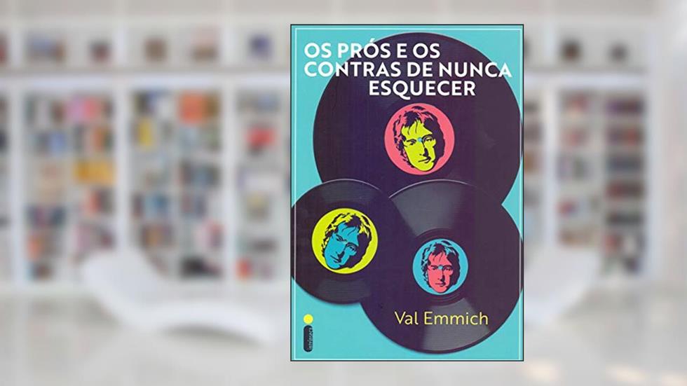 Os prós e os contras de nunca esquecer, do autor Val Emmich