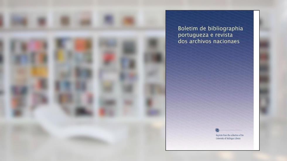Boletim de bibliographia portugueza e revista dos archivos nacionaes (Portuguese Edition), do autor . Unknown
