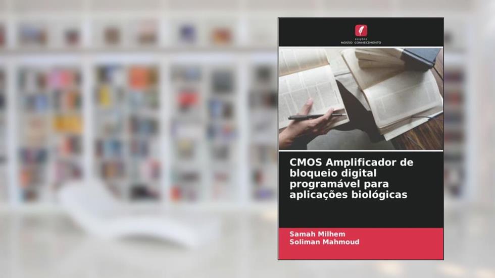 CMOS Amplificador de bloqueio digital programável para aplicações biológicas, do autor Samah Milhem; Soliman Mahmoud