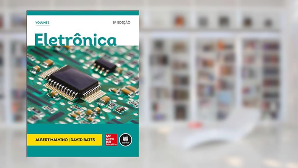 Eletrônica - Volume 1, do autor Albert Malvino; David Bates