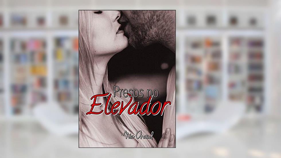 Presos no Elevador (Loucas por Pornô Livro 1), do autor Nic Chaud