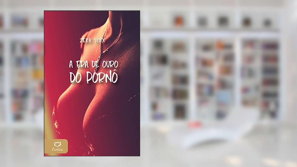 A Era de Ouro do Pornô, do autor Zeka Sixx