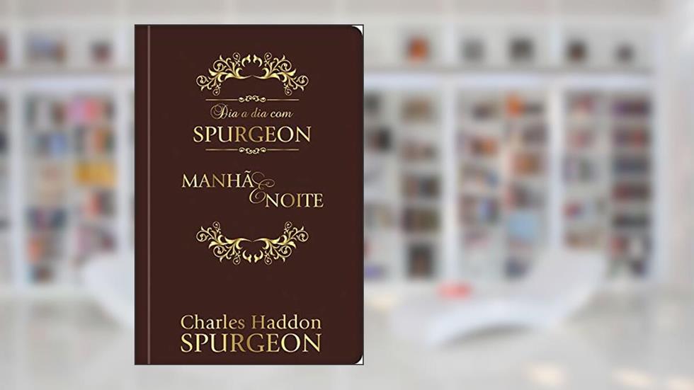 Dia a dia com Spurgeon - Luxo: meditações diárias do príncipe dos pregadores, do autor Charles Haddon Spurgeon