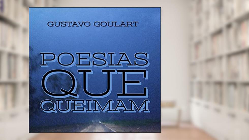 Poesias que queimam, do autor Gustavo Goulart