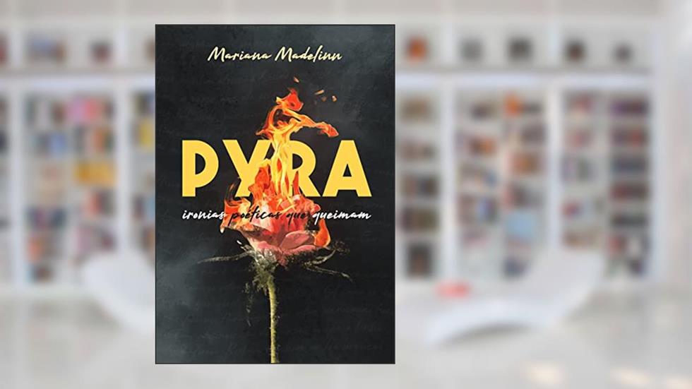 Pyra: Ironias poéticas que queimam, do autor Mariana Madelinn