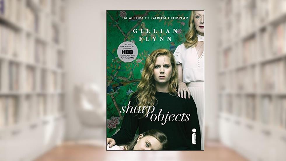 Objetos cortantes, do autor Gillian Flynn