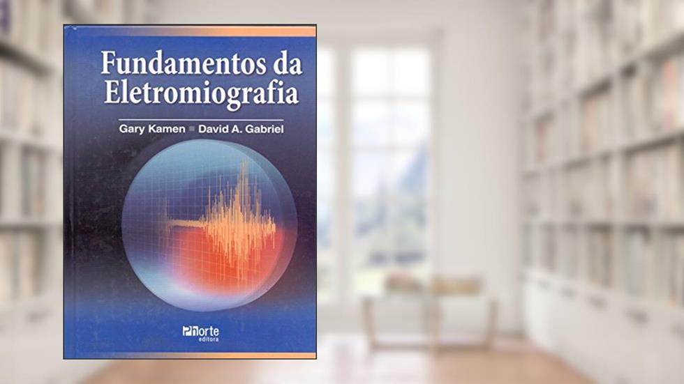 Fundamentos da Eletromiografia, do autor Gary Kamen; David A. Gabriel