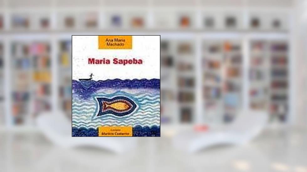 Maria Sapeba - Coleção Barquinho de Papel, do autor Ana Maria Machado