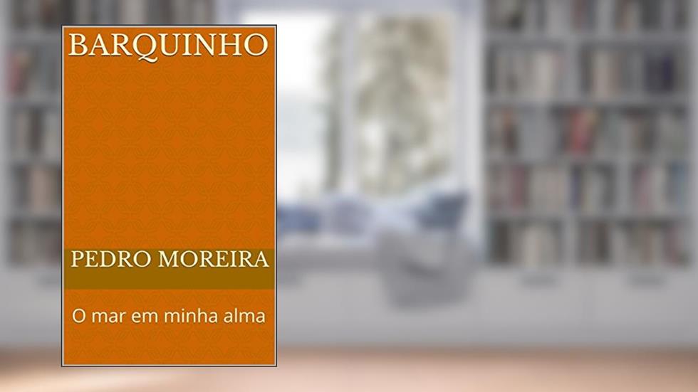 BARQUINHO: O mar em minha alma (TEATRO PARA A CRIANÇA Livro 1), do autor Pedro Moreira
