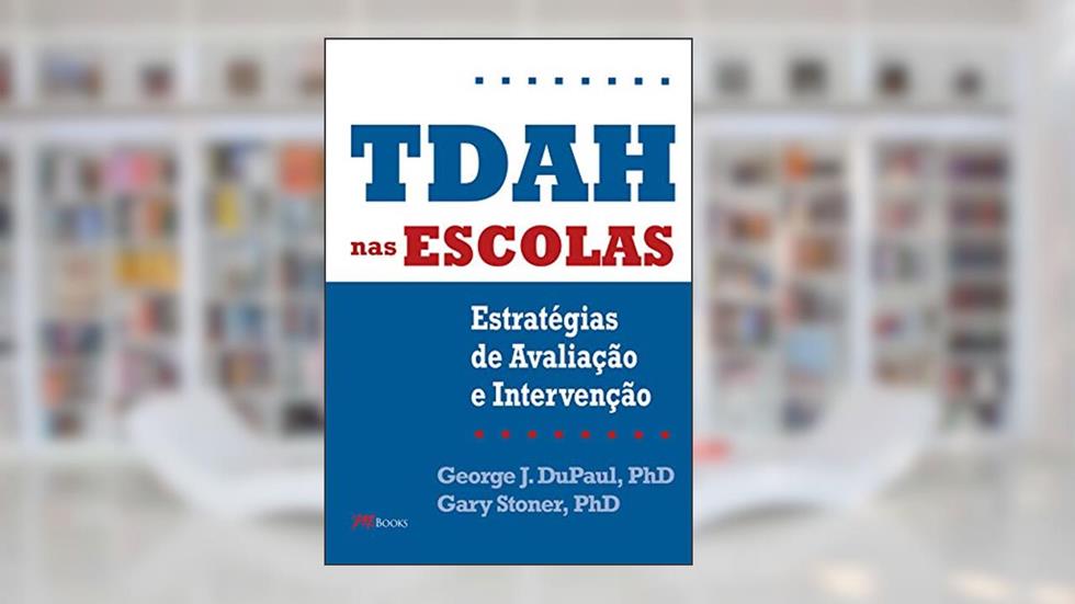 TDAH nas Escolas, do autor George J. Du Paul