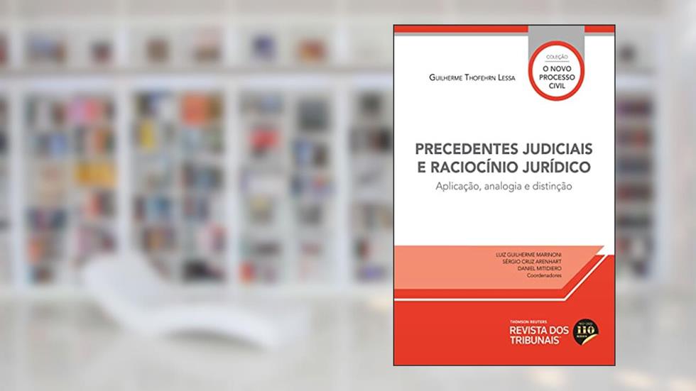 Precedentes Judiciais e Raciocínio Jurídico, do autor Guilherme Thofehrn Lessa
