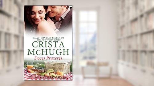 Capa de Doces Prazeres (Os Irmãos Kelly Livro 1), do autor Crista McHugh