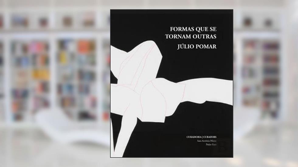 Formas Que se Tornam Outras, do autor Júlio Pomar