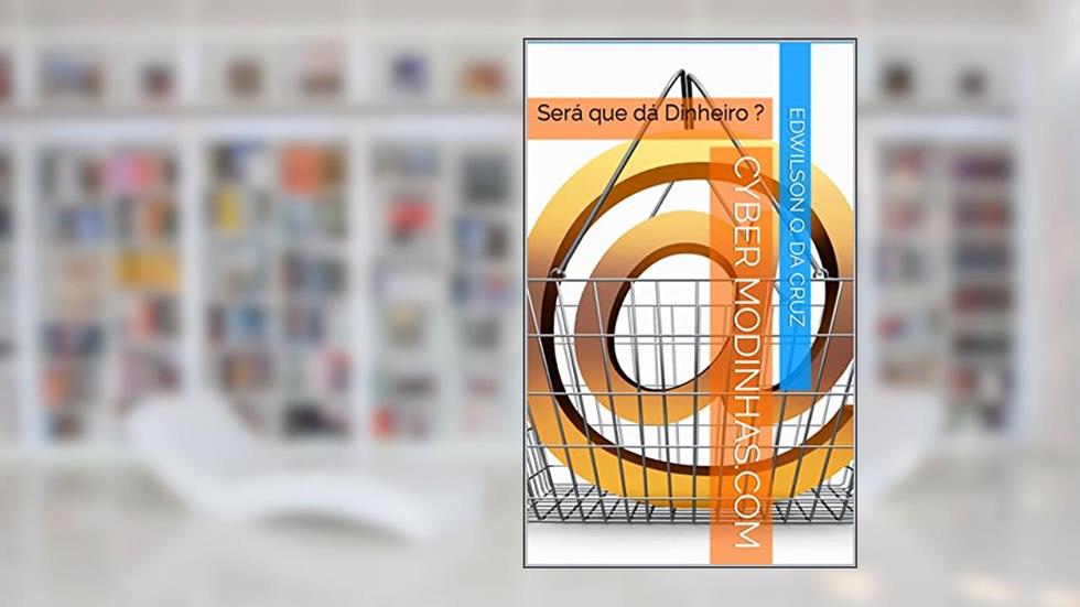 Cyber Modinhas.com: Será que dá Dinheiro ?, do autor Edwilson Q. da Cruz