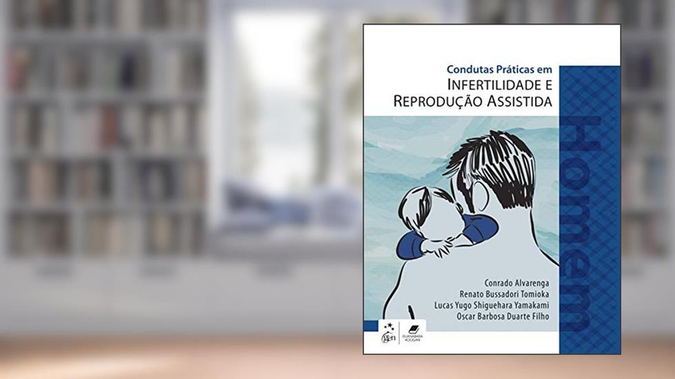 Condutas Práticas em Infertilidade e Reprodução Assistida: Homem, do autor Dr. Conrado Alvarenga