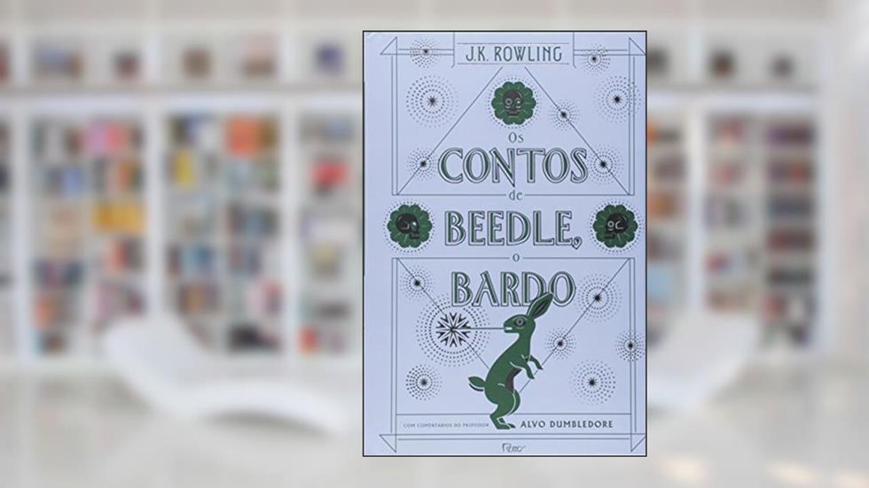 Os contos de Beedle, o Bardo, do autor J.K. Rowling
