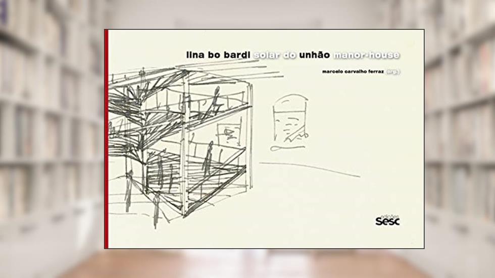 Solar do Unhão, do autor Lina Bo Bardi