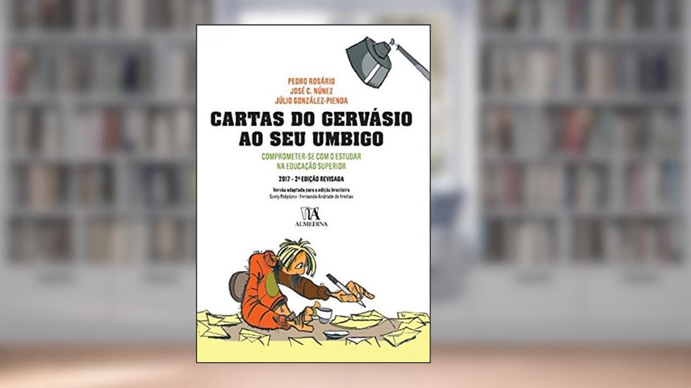 Cartas do Gervásio ao seu Umbigo: Comprometer-se com o Sstudar na Educação Superior, do autor Pedro Rosário; José C. Núñez; Júlio González-Pienda