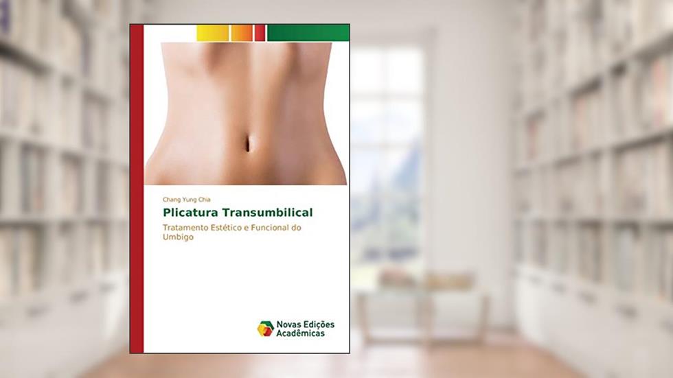 Plicatura Transumbilical: Tratamento Estético e Funcional do Umbigo, do autor Chia Chang Yung