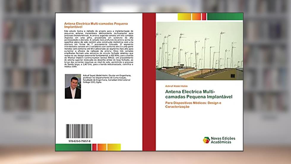 Antena Electrica Multi-camadas Pequena Implantável: Para Dispositivos Médicos: Design e Caracterização, do autor Ashraf Abdel Halim