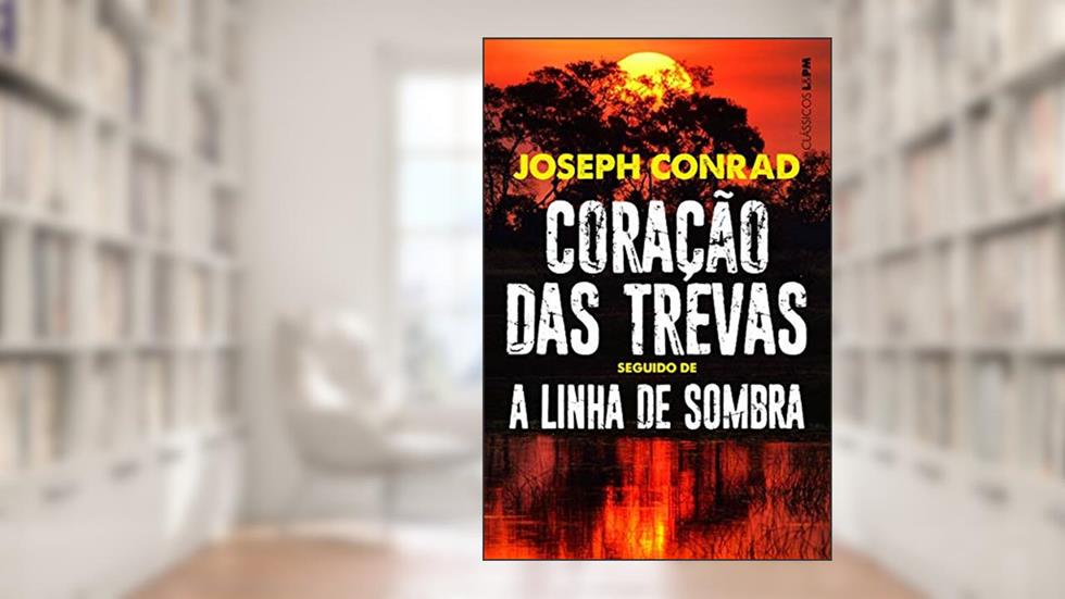 Coração das Trevas Seguido de A Linha de Sombra: uma Confissão, do autor Joseph Conrad