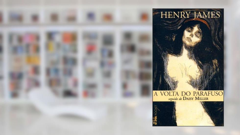 A Volta do Parafuso Seguido de Daisy Miller, do autor Henry James