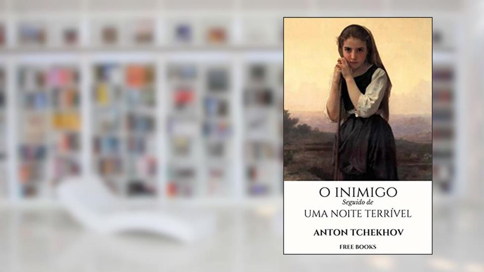 O Inimigo seguido de Uma Noite Terrível (Mestres da Literatura de Terror, Horror e Fantasia Livro 4), do autor Anton Tchekhov