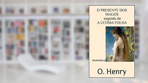 Capa de O Presente dos Magos seguido de A Última Folha (Mestres da Literatura Universal Livro 5), do autor O. Henry