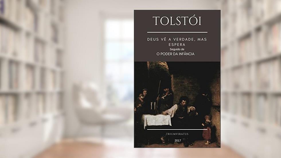 Deus Vê a Verdade, mas Espera seguido de O Poder da Infância (Mestres da Literatura Universal Livro 6), do autor Liev Tolstoi