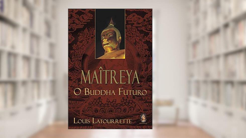 Maîtreya - O Buddha Futuro, do autor Louis Latourrette