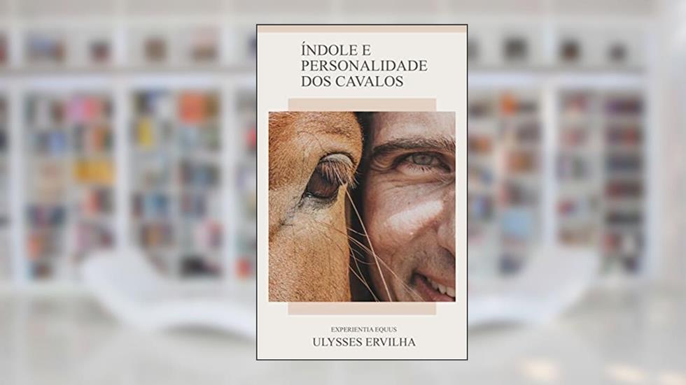 Índole e Personalidade dos Cavalos, do autor Ulysses Ervilha