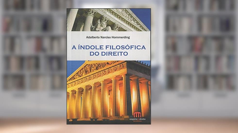 A índole Filosófica do Direito, do autor Adalberto Narciso Hommerding