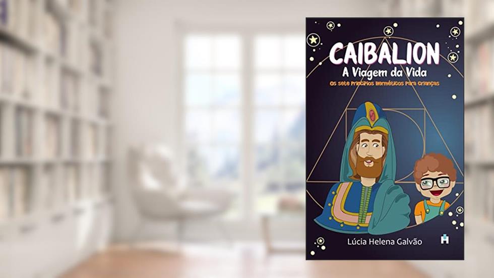 Caibalion: A viagem da vida, do autor Lúcia Helena Galvão