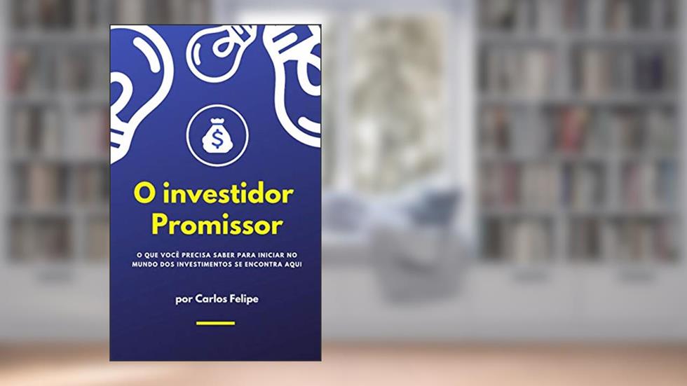 O Investidor Promissor, do autor Carlos Felipe