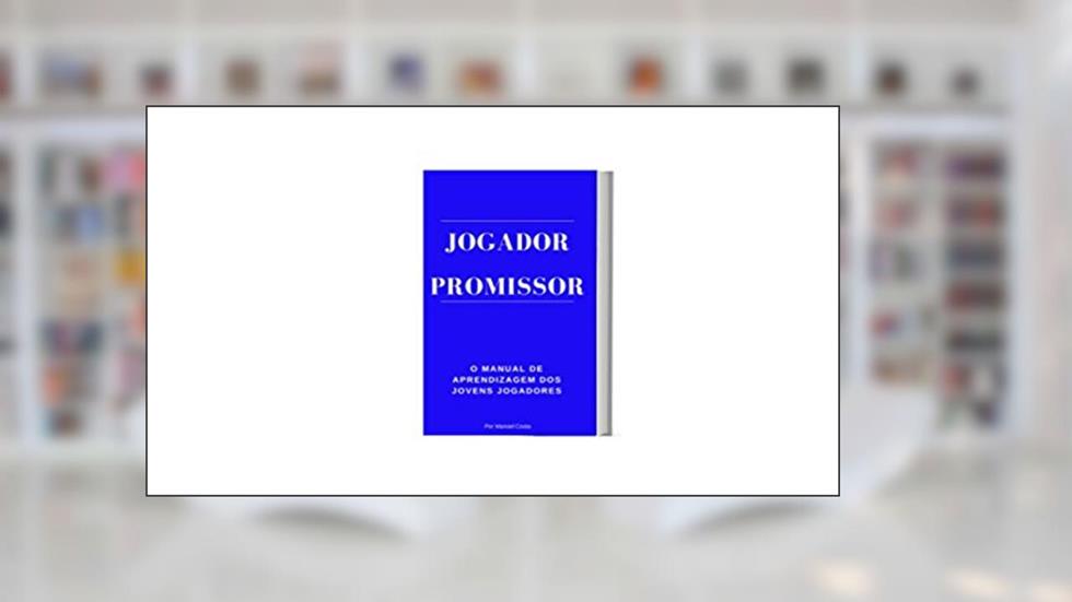 Jogador Promissor: O manual de aprendizagem dos jovens jogadores, do autor Manoel Costa