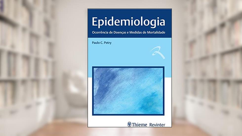 Epidemiologia: Ocorrência de Doenças e Medidas de Mortalidade, do autor Paulo Cauhy Petry