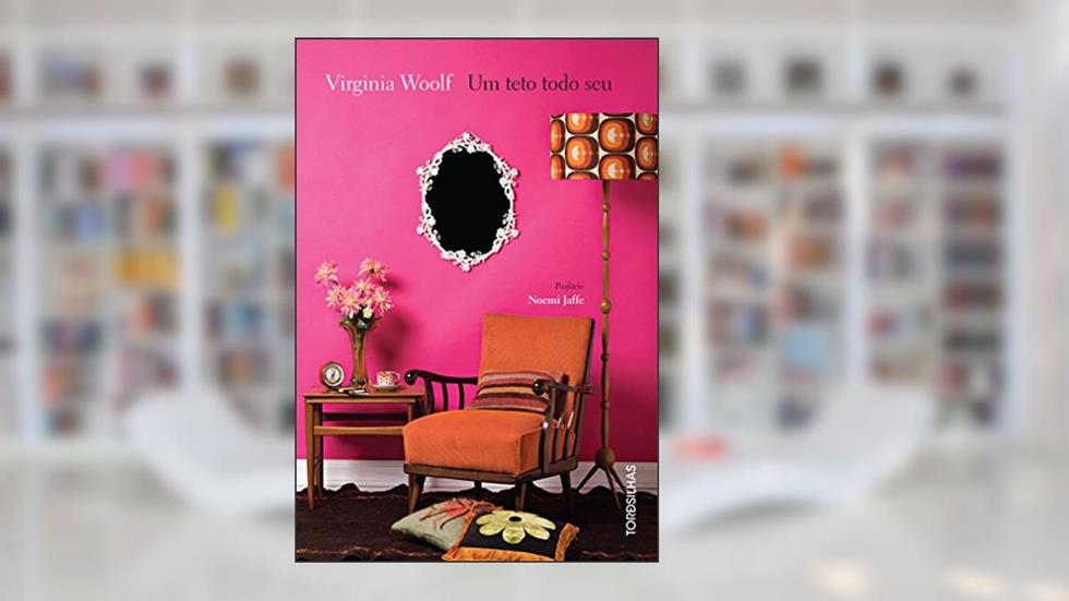 Um Teto Todo Seu, do autor Virginia Woolf