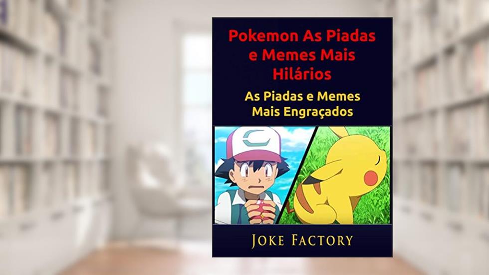 Pokemon As Piadas e Memes Mais Hilários: As Piadas e Memes Mais Engraçados, do autor HiddenStuff Entretenimento